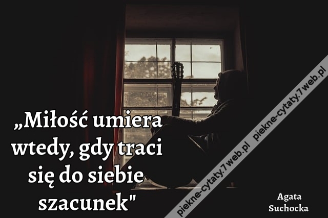 „Miłość umiera wtedy, gdy traci się do siebie szacunek"