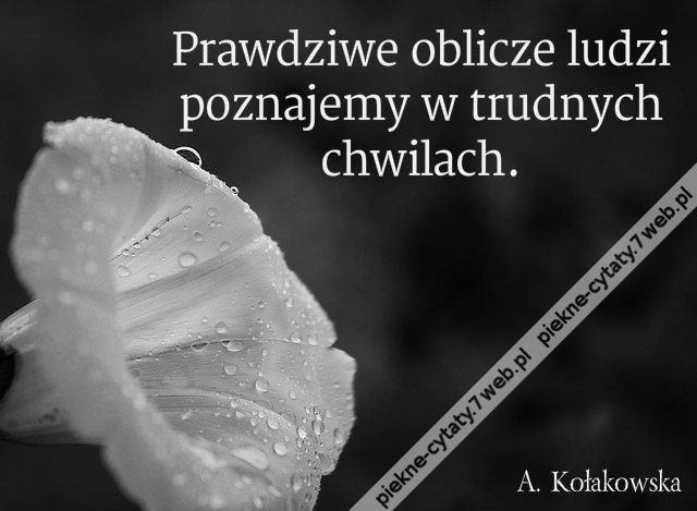 Prawdziwe oblicze ludzi poznajemy w trudnych chwilach