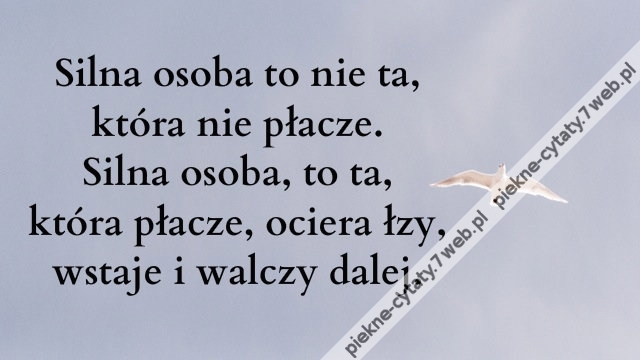 Silna osoba to nie ta, która nie płacze...