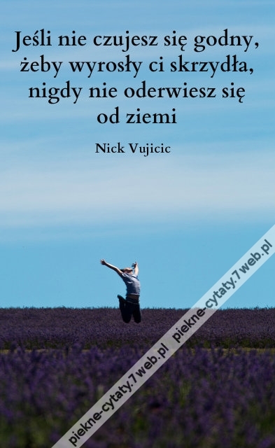 Jeśli nie czujesz się godny, żeby ...