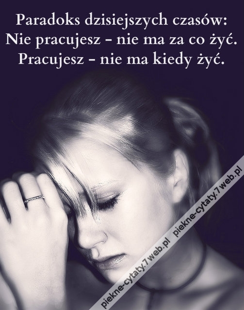 Paradoks dzisiejszych czasów ...