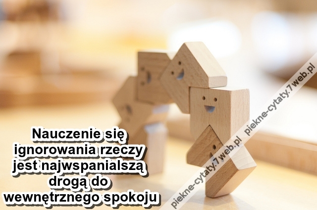 Nauczenie się ignorowania rzeczy jest ...